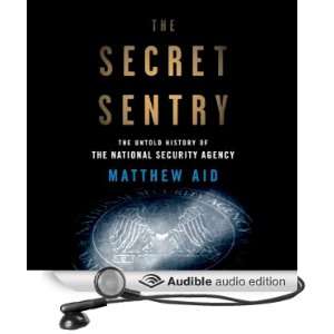 The Secret Sentry The Untold History of the National Security Agency 