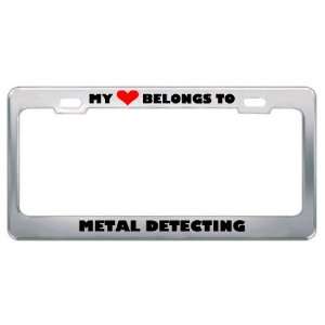 My Heart Belongs To Metal Detecting Hobby Sport Metal License Plate 