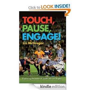 Touch, Pause, Engage Exploring the Heart of South African Rugby Liz 